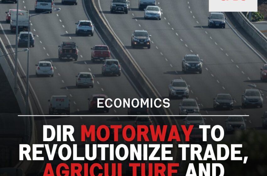  Dir Motorway to revolutionize trade, agriculture and tourism