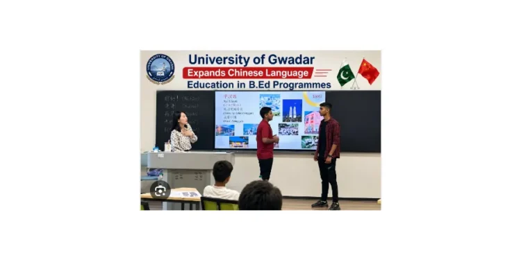 Gwadar University Adds Chinese to B.Ed. Courses